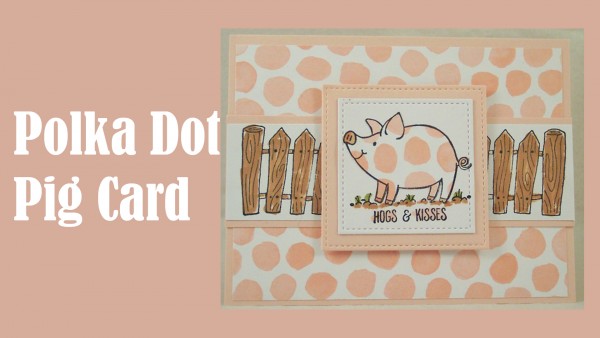 Project: Paper Pieced Polka Dot Pig Card