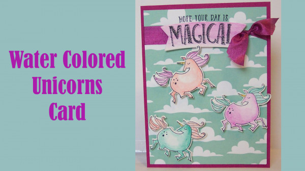 Project: Water Colored Unicorns Card