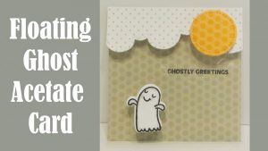 Project: Floating Ghost Acetate Card