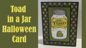 Project: Toad in a Jar Halloween Card