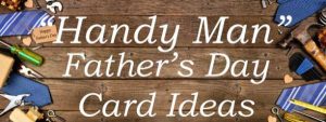 Lots of Father's Day Card Ideas for Handy Men